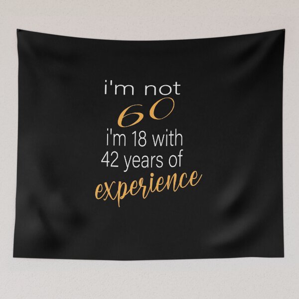 Item preview, i'm not 60 i'm 18 with 42 years of experience,60th Birthday Gift Funny Man Woman 60 Years Party designed and sold by alikassi.