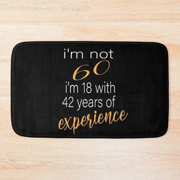Item preview, i'm not 60 i'm 18 with 42 years of experience,60th Birthday Gift Funny Man Woman 60 Years Party designed and sold by alikassi.
