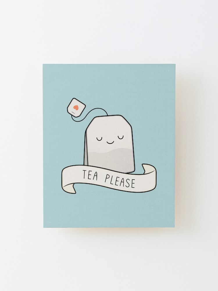 Alternate view of Tea Please Mounted Print