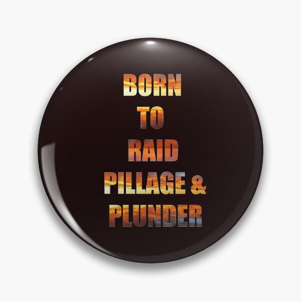 Item preview, Born to Raid, Pillage and Plunder designed and sold by Whisperingpeaks.