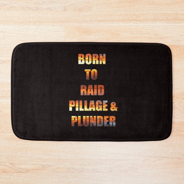 Item preview, Born to Raid, Pillage and Plunder designed and sold by Whisperingpeaks.