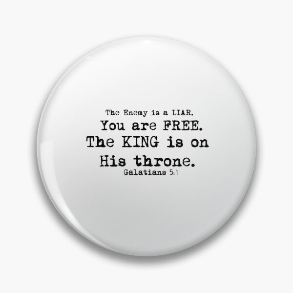 Item preview, The Enemy is a liar. You are free. The King is on His throne. Galatians 5:1 designed and sold by BeardandBeauty.