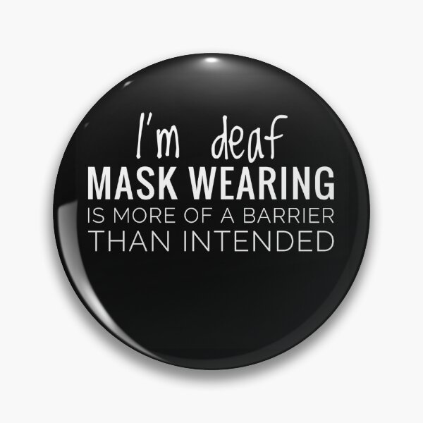 Item preview, I'm deaf Mask Wearing is More of a Barrier than Intended Black and White deaf Awareness Barrier Mask Signing designed and sold by Jenny Meehan Art Prints and Patterns  .