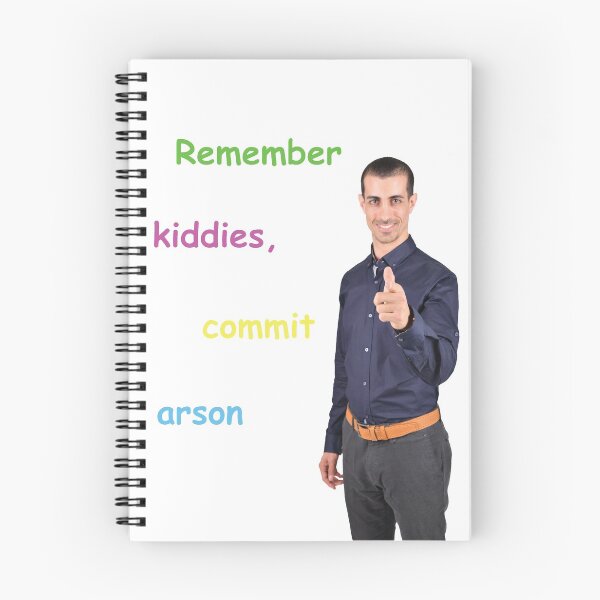 Item preview, Remember kiddies, commit arson designed and sold by SomeStaleBread.