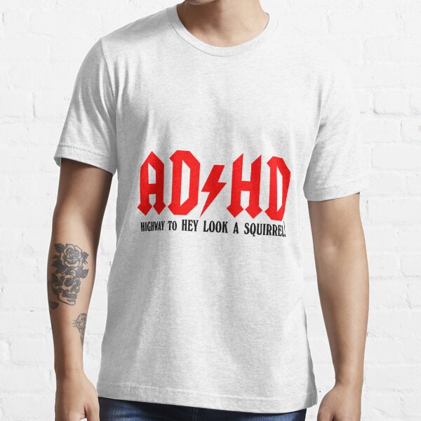 AD/HD Highway To HEY LOOK A SQUIRREL ADHD ADD TShirt T-Shirt T Shirt FA-0070 