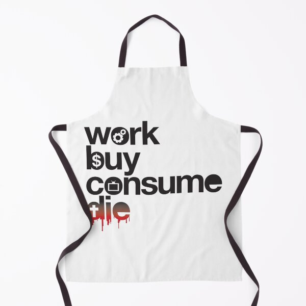 Item preview, Work, Buy, Consume, Die designed and sold by BlooMoo.