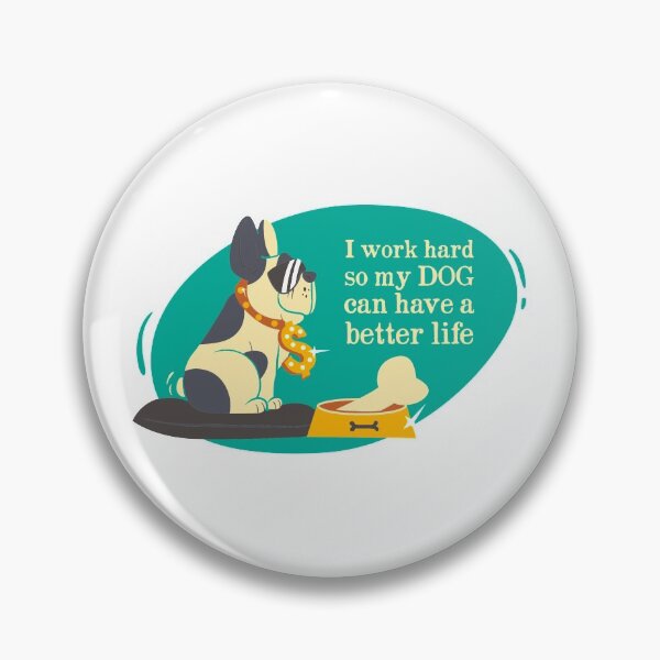 Item preview, I work hard so my dog can have a better life designed and sold by ThommyBLN.