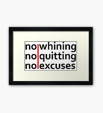 No Whining | No Quitting | No Excuses Framed Print