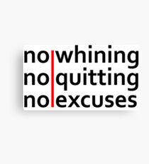 No Whining | No Quitting | No Excuses Canvas Print