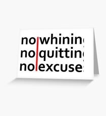 No Whining | No Quitting | No Excuses Greeting Card