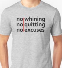 No Whining | No Quitting | No Excuses Unisex T-Shirt