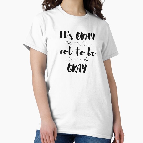 Item preview, Its Okay not to be Okay designed and sold by AllyShop.