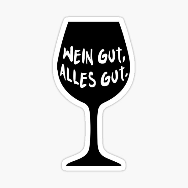 Wine good, everything good Sticker