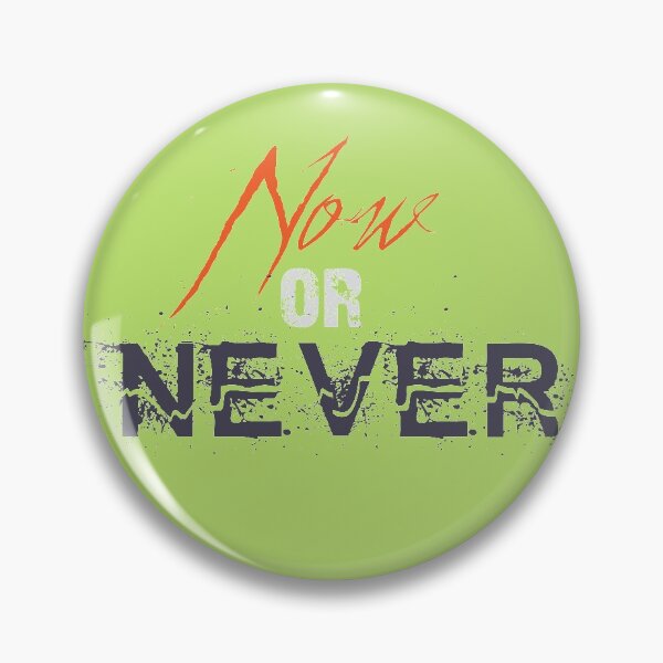 Item preview, Now or Never designed and sold by DesignHub08.