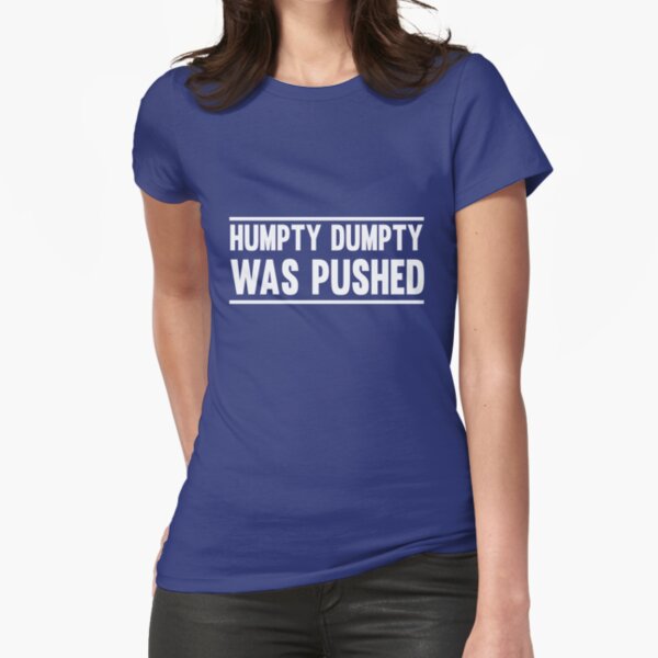 Humpty Dumpty T Shirts Redbubble