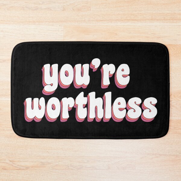 Item preview, you're worthless designed and sold by TikTokTalk.