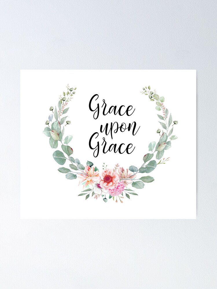 Grace Upon Grace {Poster}