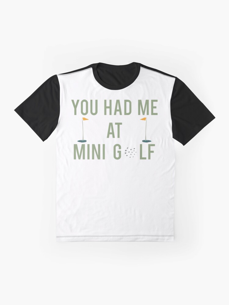 Alternate view of Mini Golfer You Had Me at Mini Golf Graphic T-Shirt