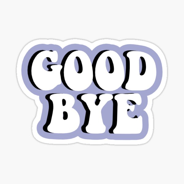 "GOODBYE" Sticker For Sale By Sunstickers123 | Redbubble