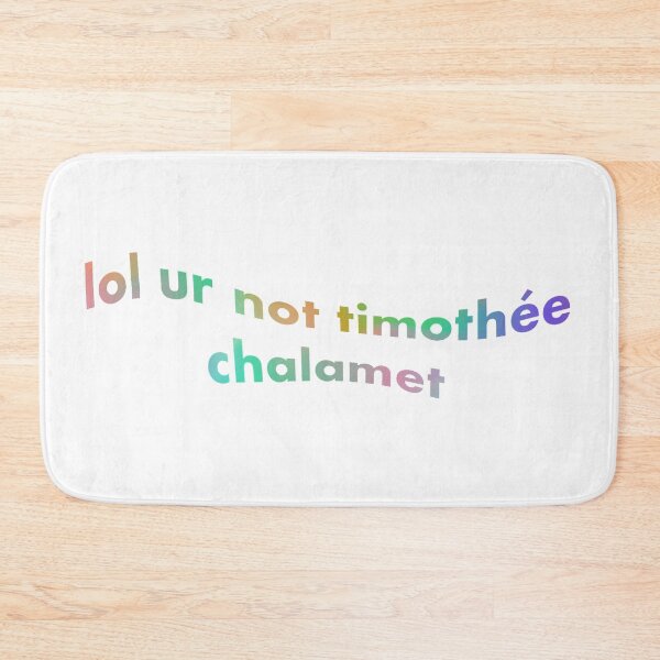 Item preview, lol ur not timothée chalamet designed and sold by 80semma.