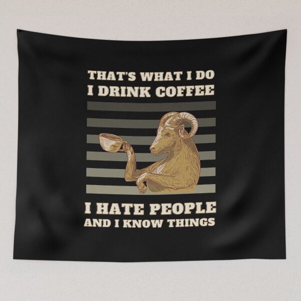 Item preview, I Drink Coffee I Hate People And I Know Things That's What I Do designed and sold by m95sim.