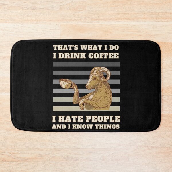 Item preview, I Drink Coffee I Hate People And I Know Things That's What I Do designed and sold by m95sim.