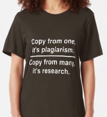 Copy from one its plagiarism. Copy from many it's research Slim Fit T-Shirt