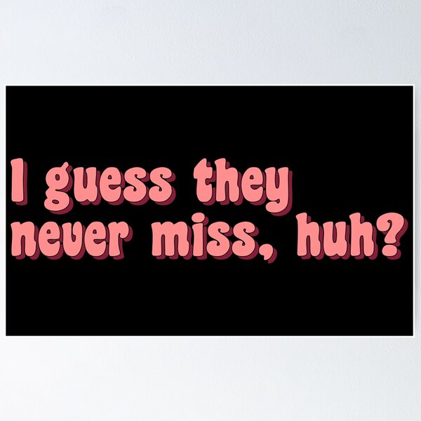 Item preview, hit or miss, I guess they never miss, huh? designed and sold by TikTokTalk.
