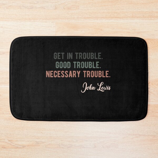 Item preview, Trouble Good Trouble Necessary Trouble John Lewis designed and sold by AnimaLovers.