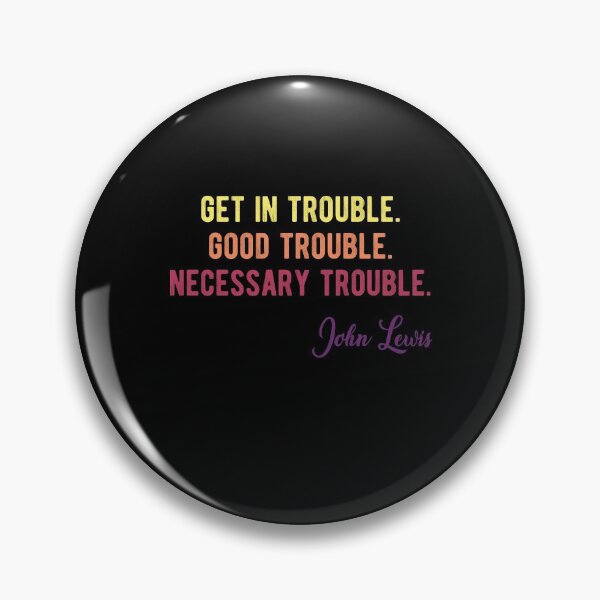 Item preview, Trouble Good Trouble Necessary Trouble John Lewis designed and sold by AnimaLovers.