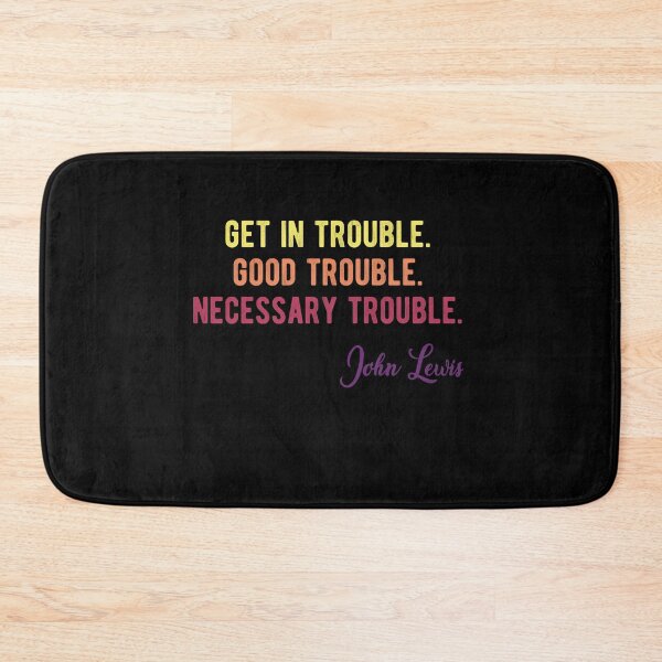 Item preview, Trouble Good Trouble Necessary Trouble John Lewis designed and sold by AnimaLovers.