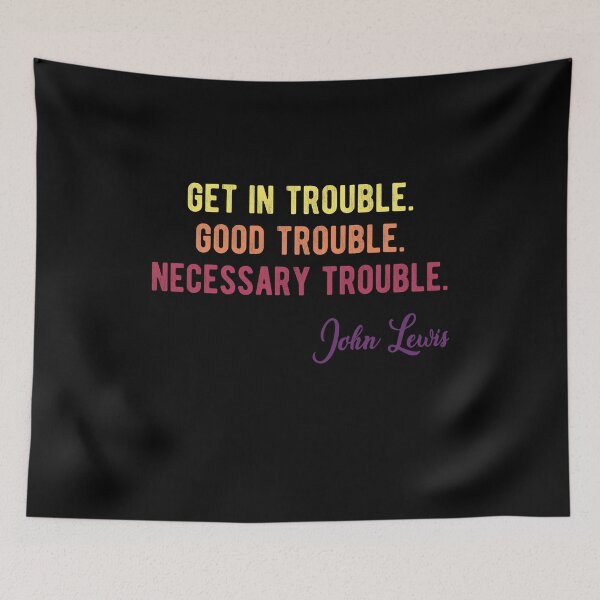 Item preview, Trouble Good Trouble Necessary Trouble John Lewis designed and sold by AnimaLovers.