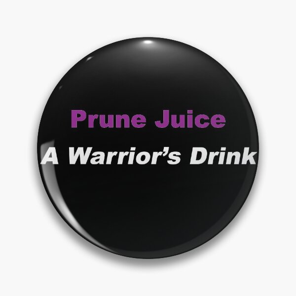 Item preview, Prune Juice - A Warrior's Drink designed and sold by greg5000.