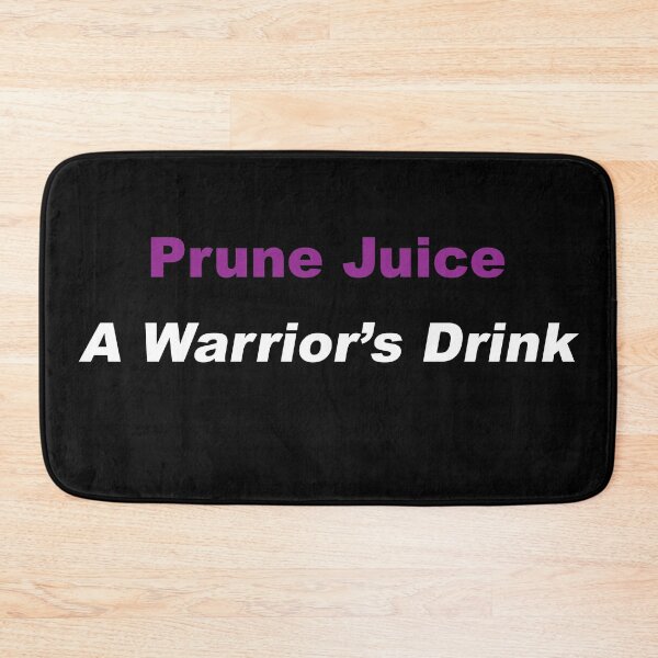 Item preview, Prune Juice - A Warrior's Drink designed and sold by greg5000.