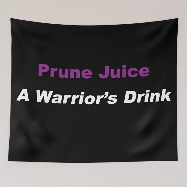 Item preview, Prune Juice - A Warrior's Drink designed and sold by greg5000.