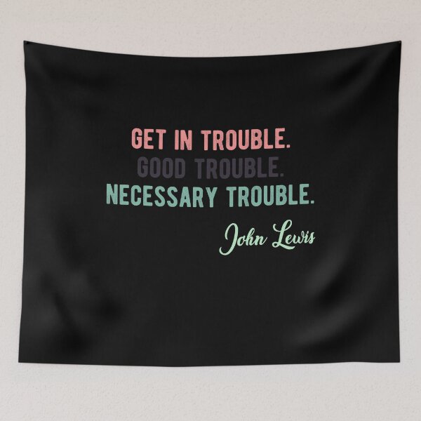 Item preview, Trouble Good Trouble Necessary Trouble John Lewis designed and sold by AnimaLovers.