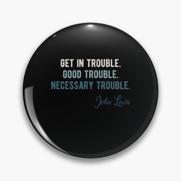 Item preview, Get In Trouble Good Trouble Necessary Trouble John Lewis designed and sold by AnimaLovers.