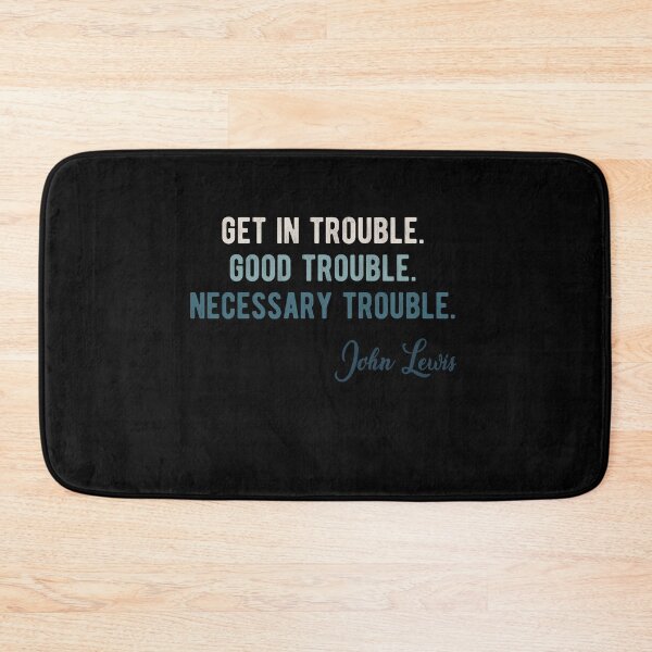 Item preview, Get In Trouble Good Trouble Necessary Trouble John Lewis designed and sold by AnimaLovers.