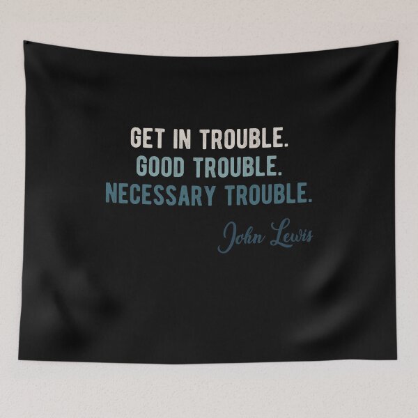 Item preview, Get In Trouble Good Trouble Necessary Trouble John Lewis designed and sold by AnimaLovers.
