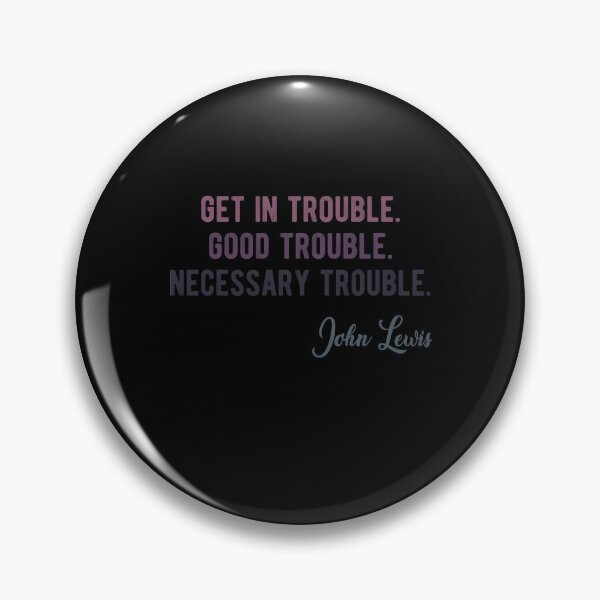 Item preview, Get In Trouble Good Trouble Necessary Trouble John Lewis designed and sold by AnimaLovers.
