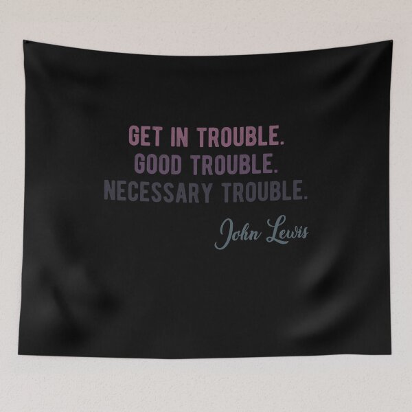 Item preview, Get In Trouble Good Trouble Necessary Trouble John Lewis designed and sold by AnimaLovers.