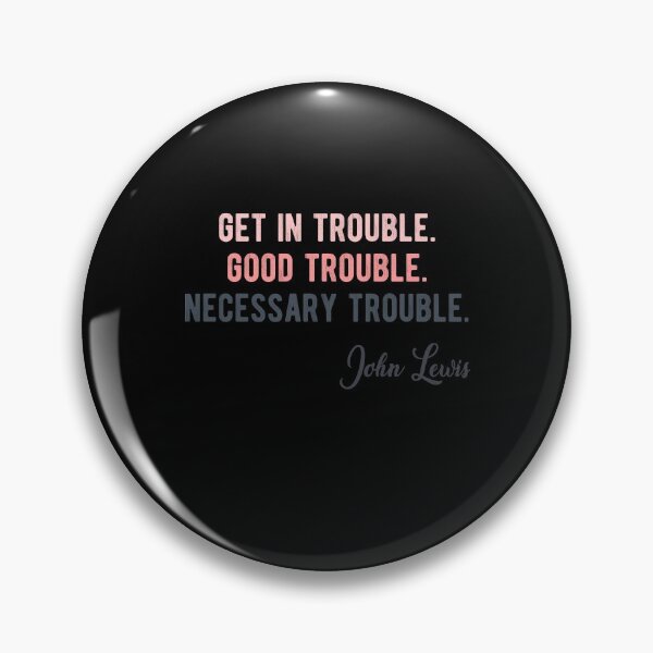 Item preview, Get In Trouble Good Trouble Necessary Trouble John Lewis designed and sold by AnimaLovers.