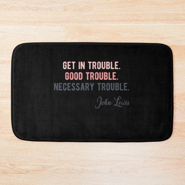 Item preview, Get In Trouble Good Trouble Necessary Trouble John Lewis designed and sold by AnimaLovers.