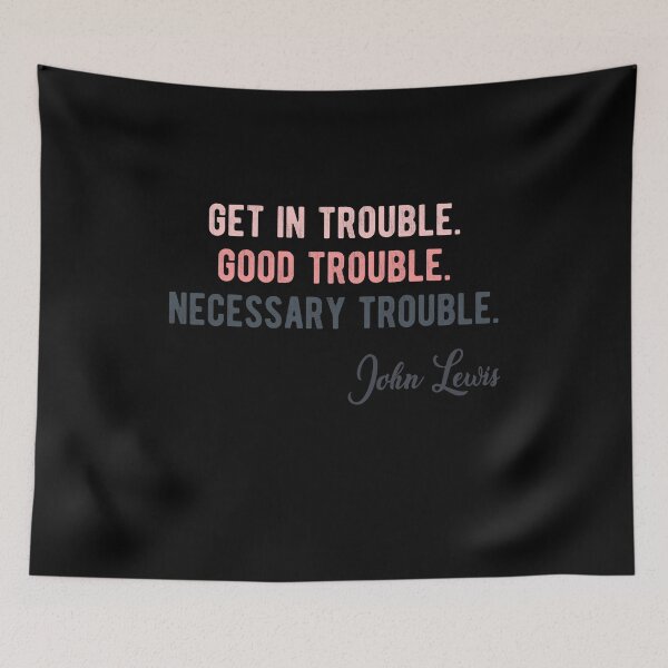 Item preview, Get In Trouble Good Trouble Necessary Trouble John Lewis designed and sold by AnimaLovers.