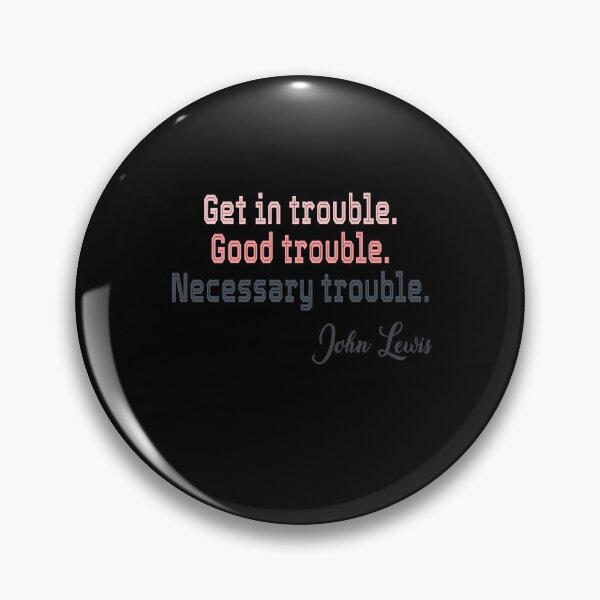 Item preview, Get In Trouble Good Trouble Necessary Trouble John Lewis designed and sold by AnimaLovers.