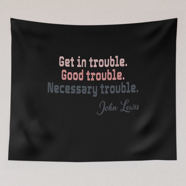 Item preview, Get In Trouble Good Trouble Necessary Trouble John Lewis designed and sold by AnimaLovers.