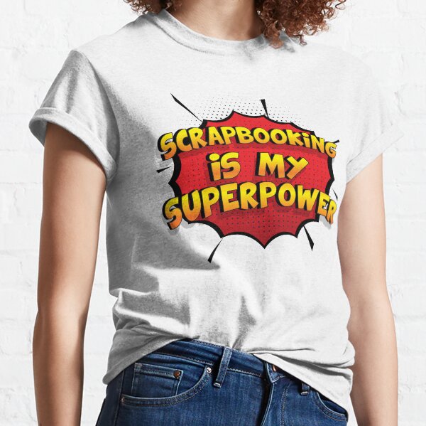 Scrapbooking ist mein Superpower Lustiges Scrapbooking Designgeschenk Classic T-Shirt