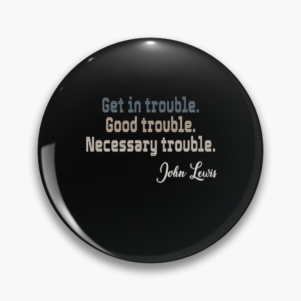 Item preview, Get In Trouble Good Trouble Necessary Trouble John Lewis designed and sold by AnimaLovers.