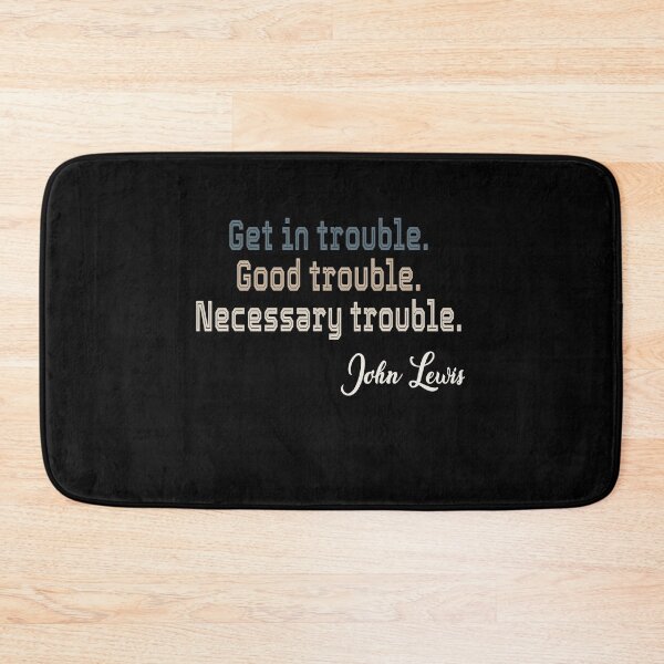 Item preview, Get In Trouble Good Trouble Necessary Trouble John Lewis designed and sold by AnimaLovers.