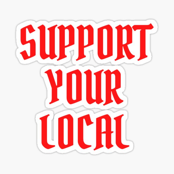 Support Your Local (Red Color Version) Sticker